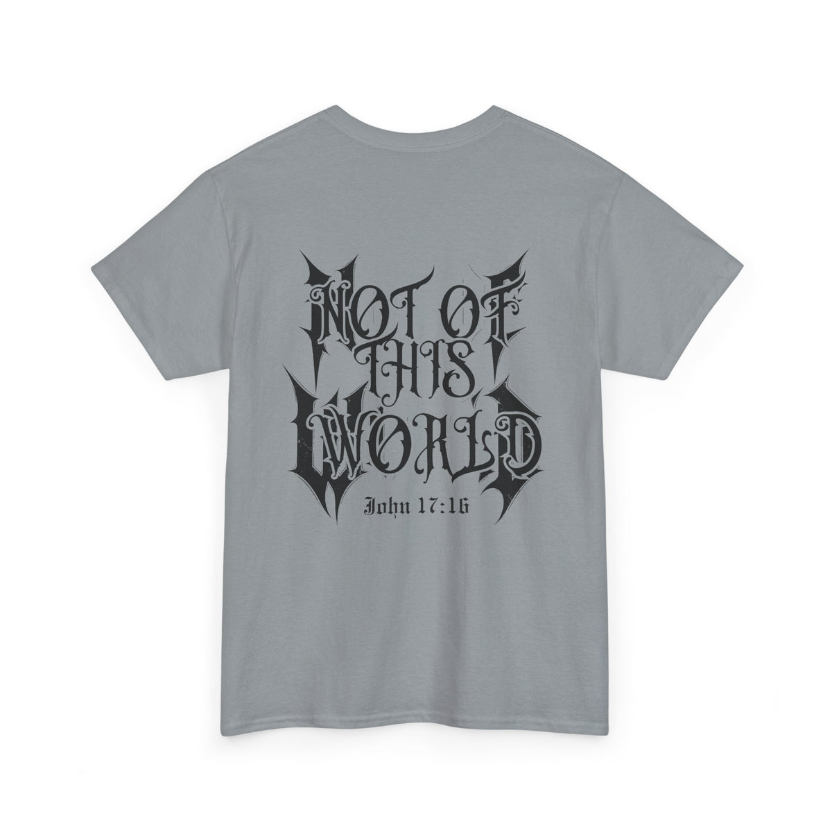 John 17:16 Not Of This World -Unisex Heavy Cotton Tee