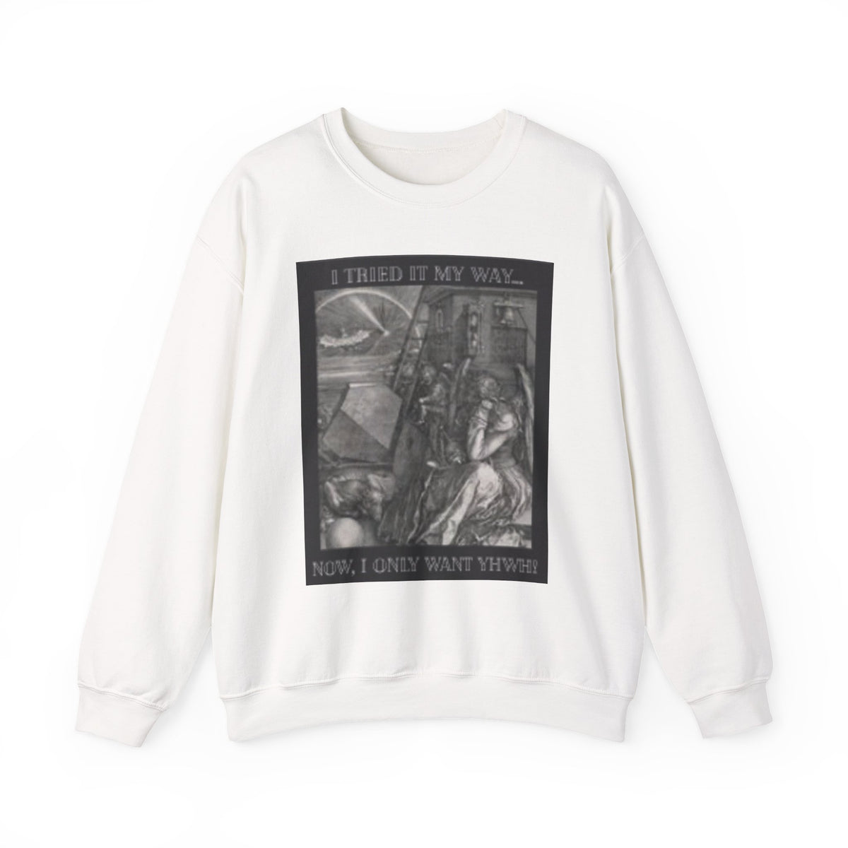 "I Tried It My Way... Now I Only Want YHWH" Graphic Crewneck Sweatshirt