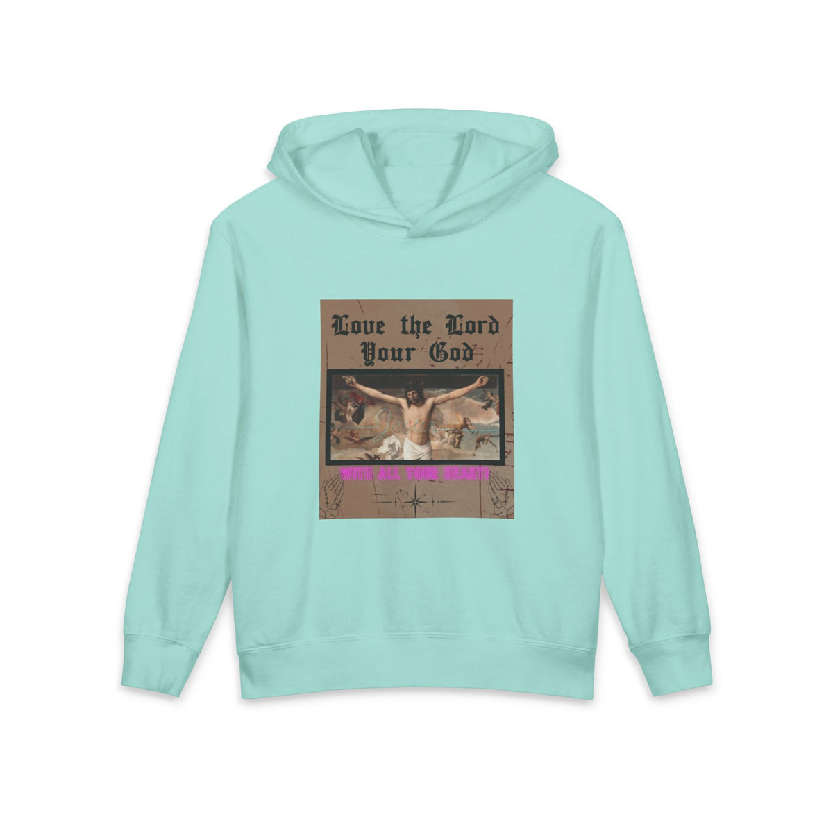 Love the Lord your God- Hooded Sweatshirt