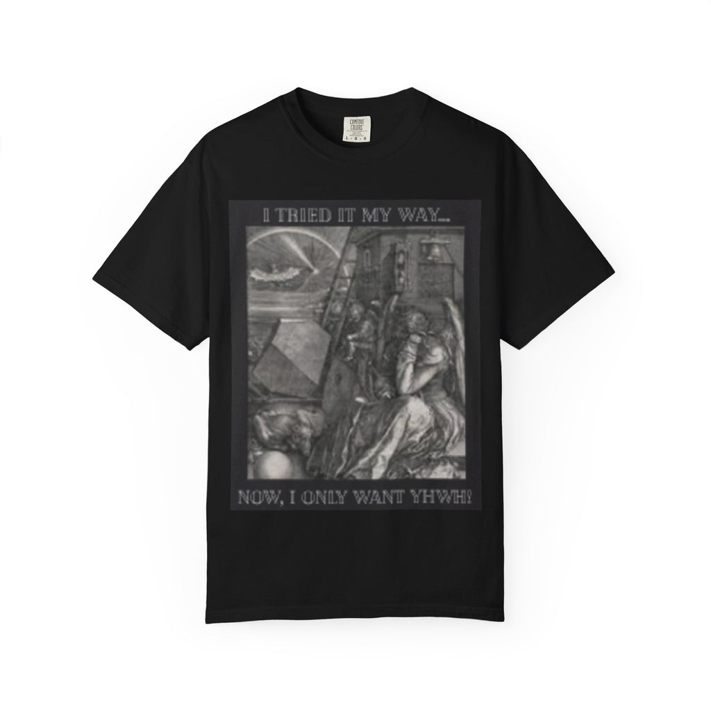 "I Tried It My Way... Now I Only Want YHWH" T-Shirt — Vintage Gothic Illustration Tee