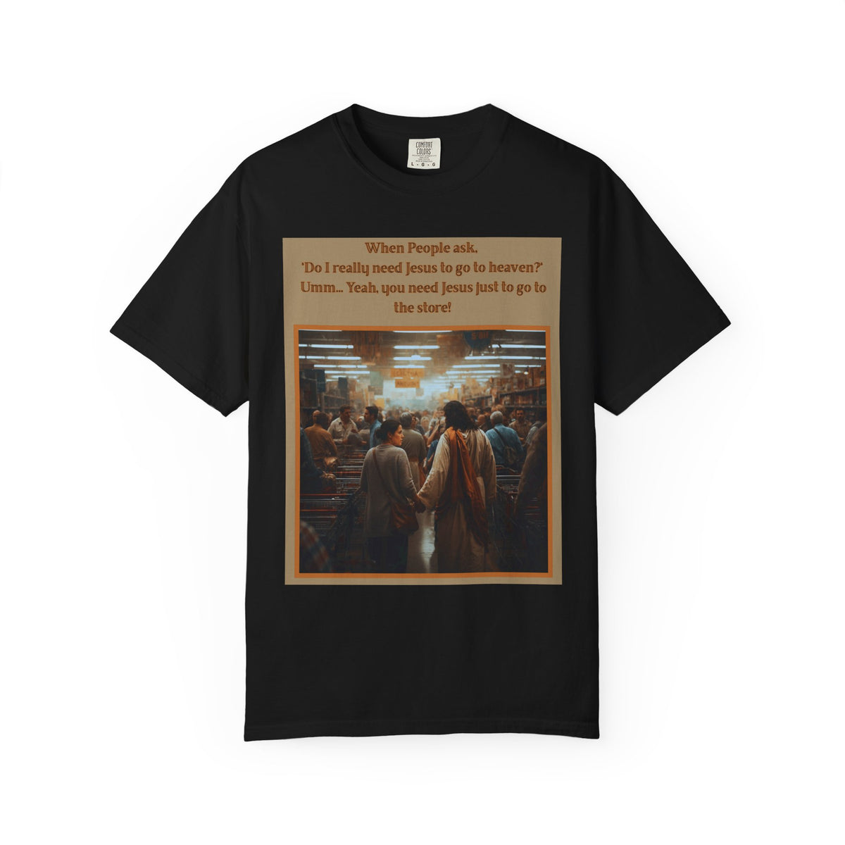 Funny / Relatable "You Need Jesus Just to Go to the Store" Tee