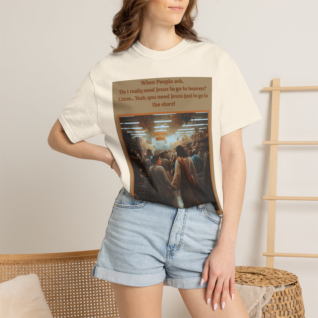 Funny / Relatable "You Need Jesus Just to Go to the Store" Tee