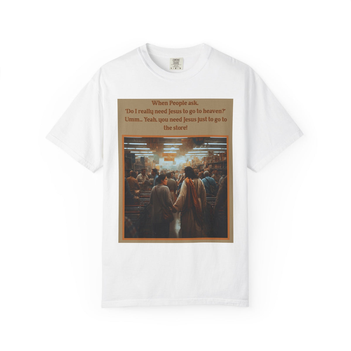 Funny / Relatable "You Need Jesus Just to Go to the Store" Tee