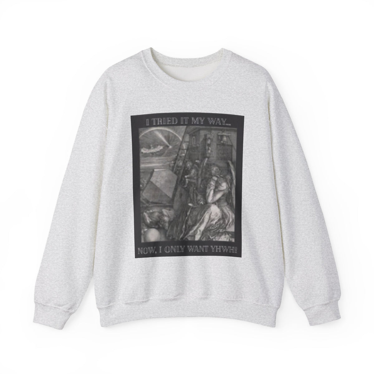 "I Tried It My Way... Now I Only Want YHWH" Graphic Crewneck Sweatshirt