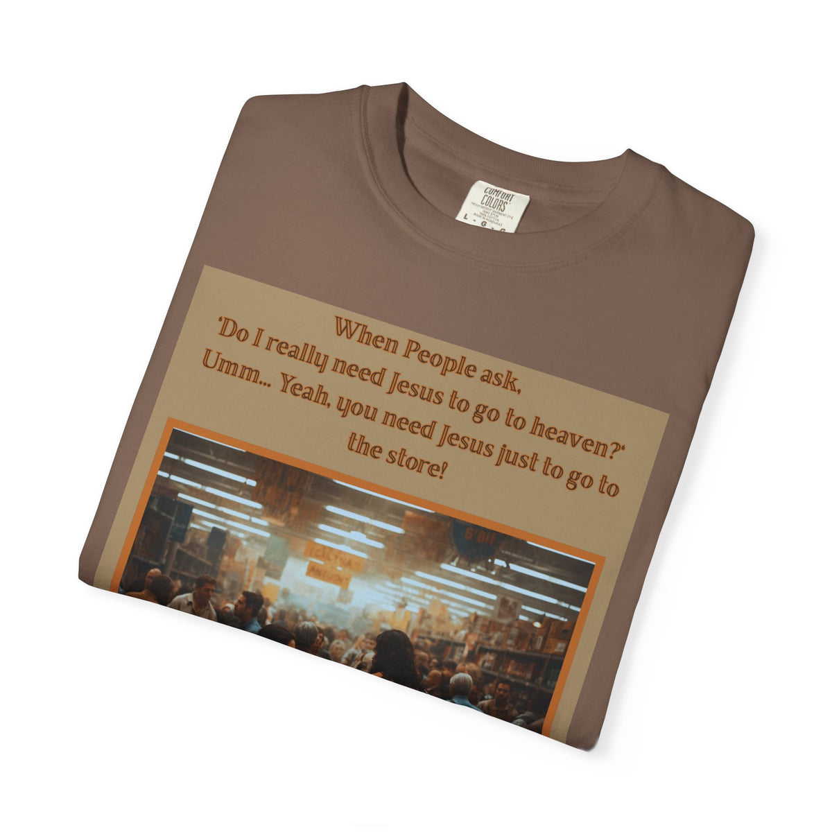 Funny / Relatable "You Need Jesus Just to Go to the Store" Tee