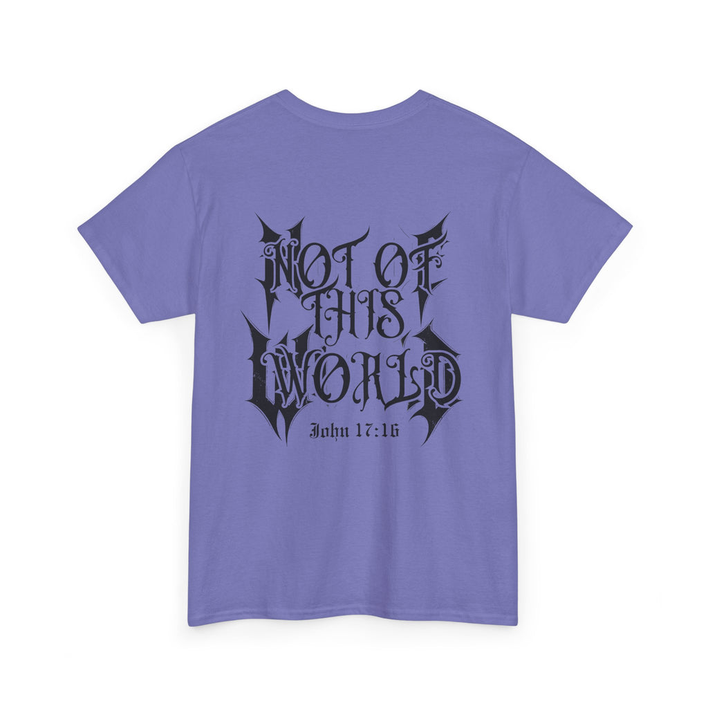 John 17:16 Not Of This World -Unisex Heavy Cotton Tee