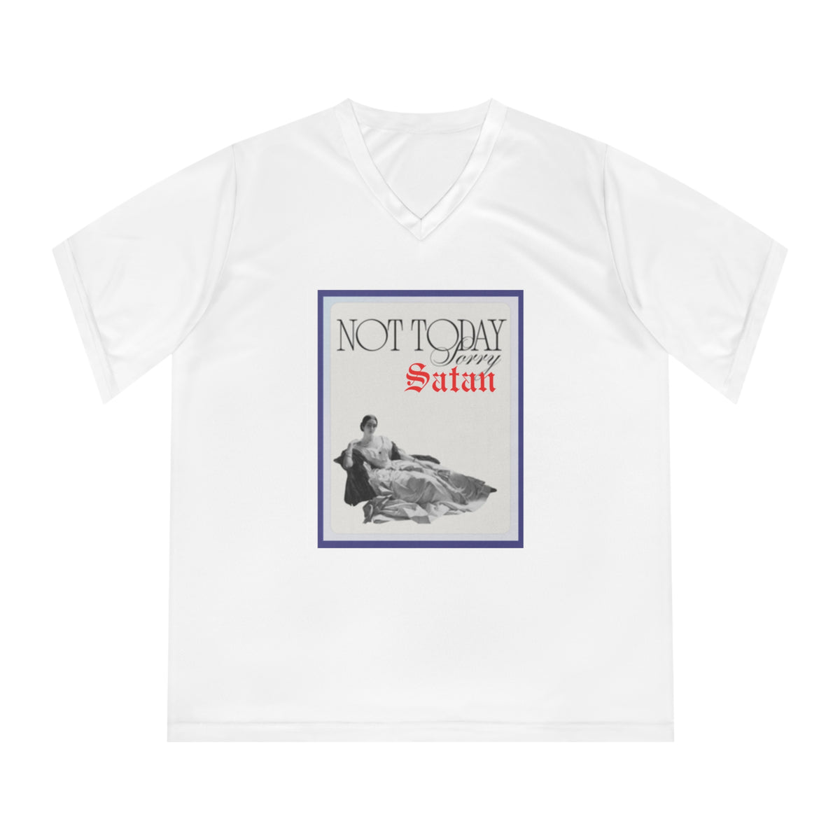 Set Apart Collection - Not today Satan - Women's Performance V-Neck T-Shirt