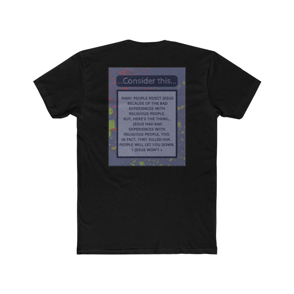 "People Will Let You Down, Jesus Won't" – Church Hurt / Crucifixion Reflection -Unisex Cotton Crew Tee