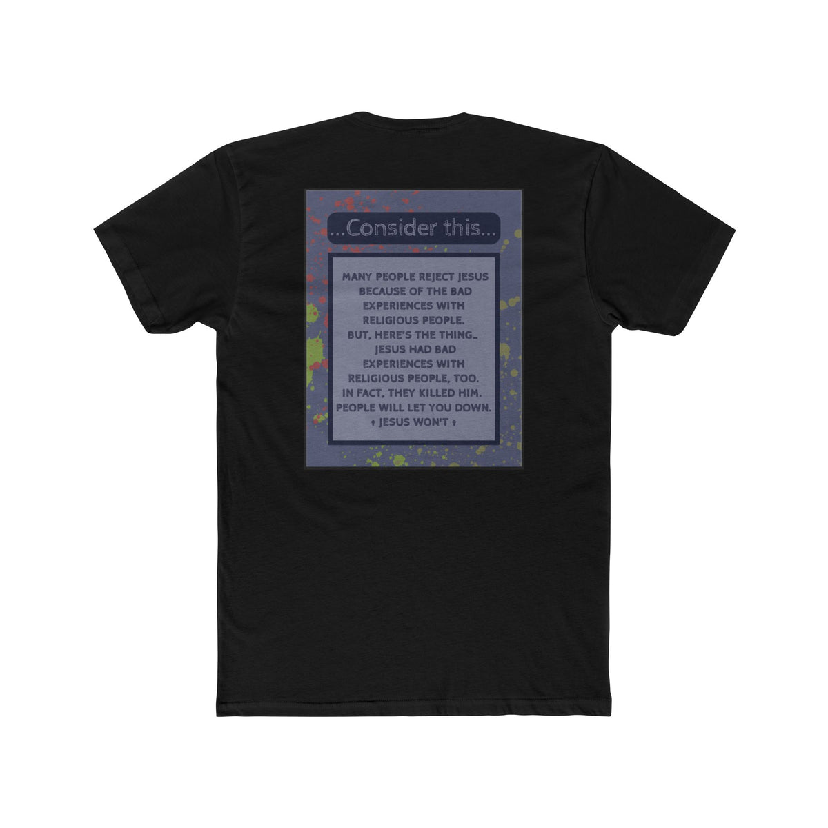 "People Will Let You Down, Jesus Won't" – Church Hurt / Crucifixion Reflection -Unisex Cotton Crew Tee