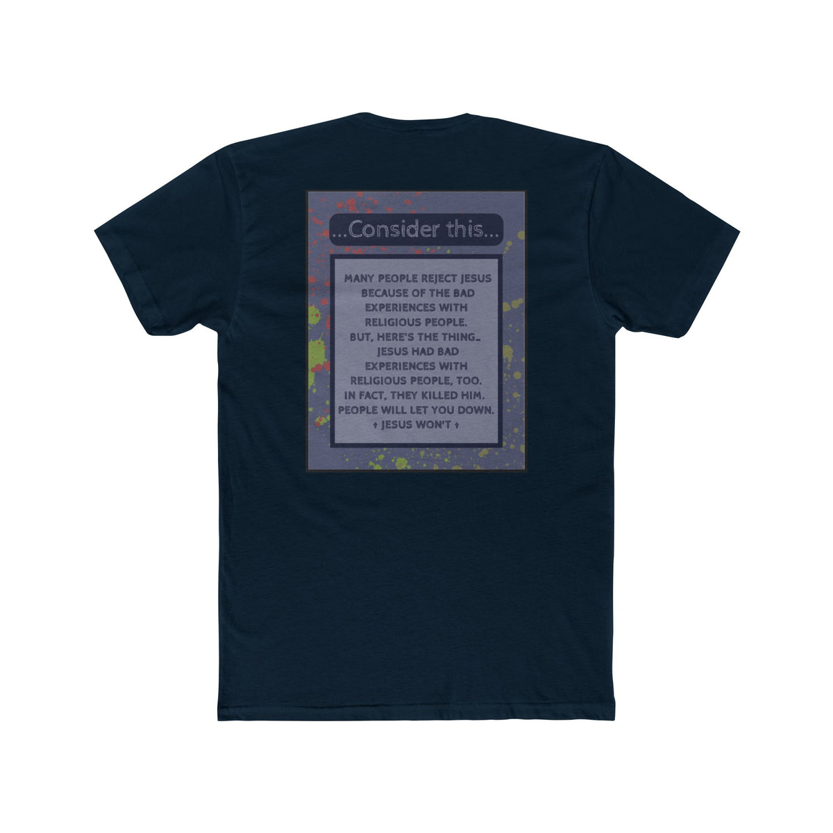 "People Will Let You Down, Jesus Won't" – Church Hurt / Crucifixion Reflection -Unisex Cotton Crew Tee