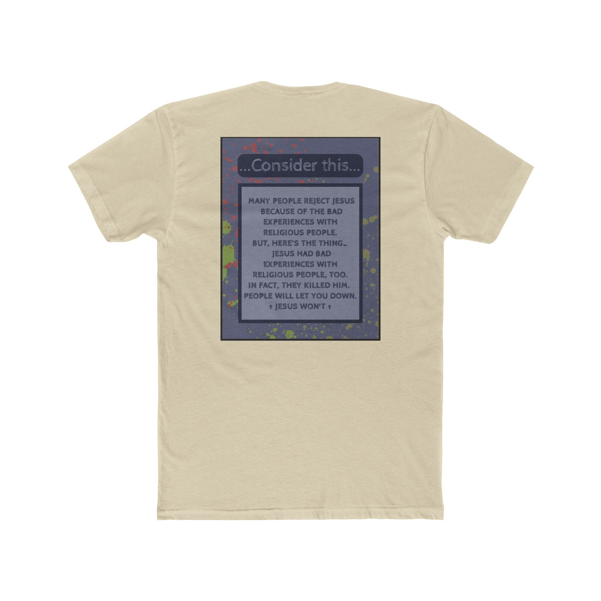 "People Will Let You Down, Jesus Won't" – Church Hurt / Crucifixion Reflection -Unisex Cotton Crew Tee