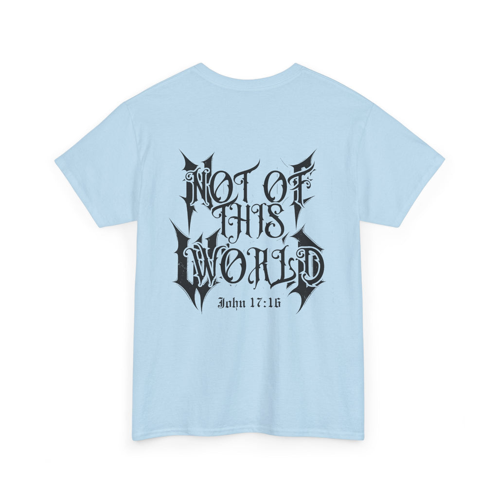 John 17:16 Not Of This World -Unisex Heavy Cotton Tee
