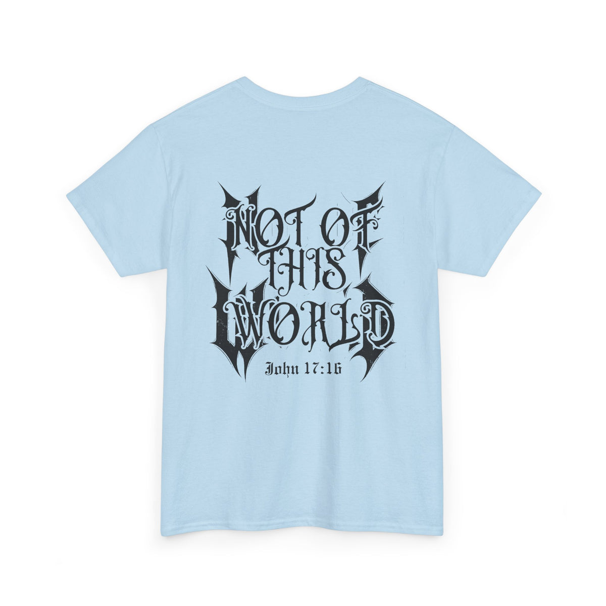 John 17:16 Not Of This World -Unisex Heavy Cotton Tee