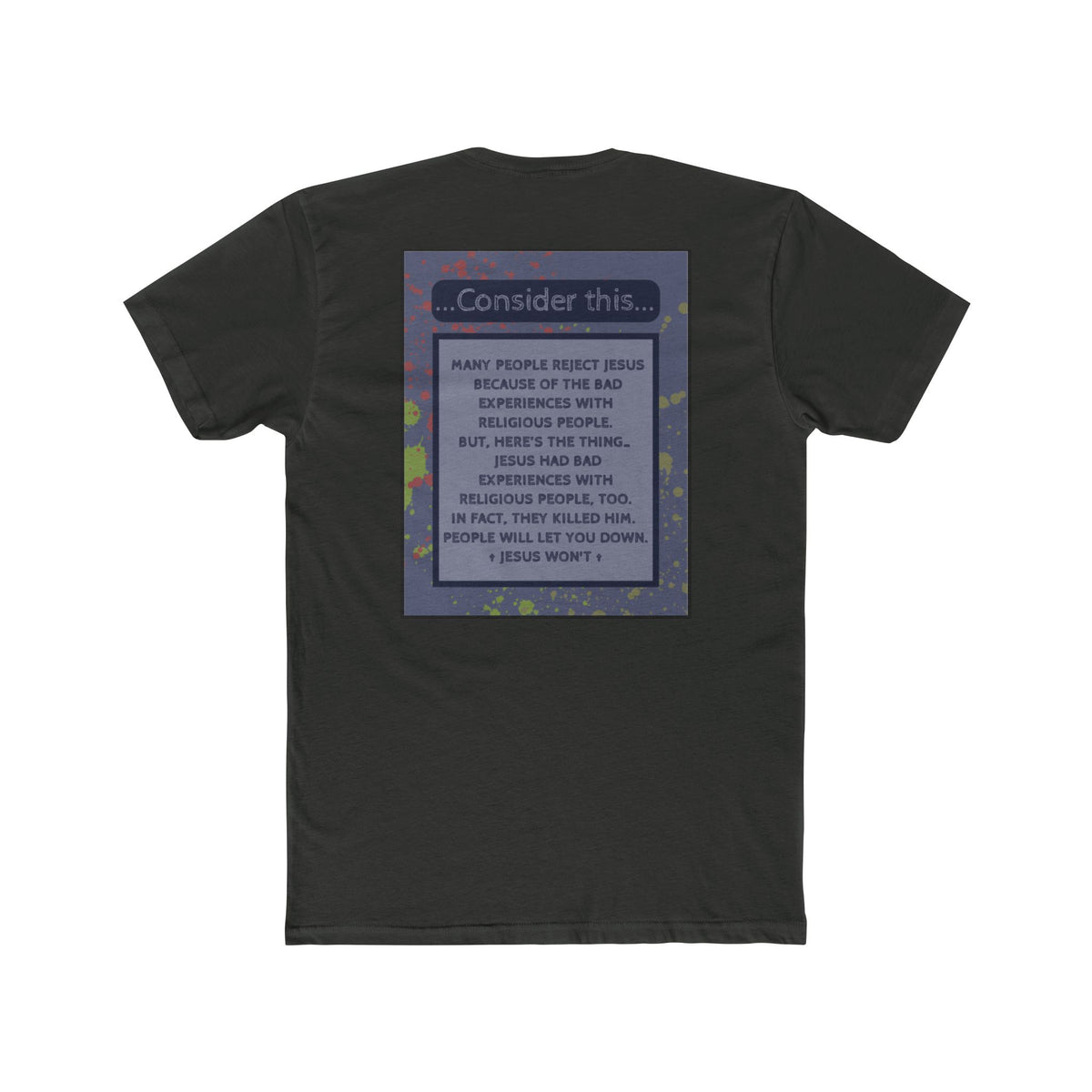 "People Will Let You Down, Jesus Won't" – Church Hurt / Crucifixion Reflection -Unisex Cotton Crew Tee
