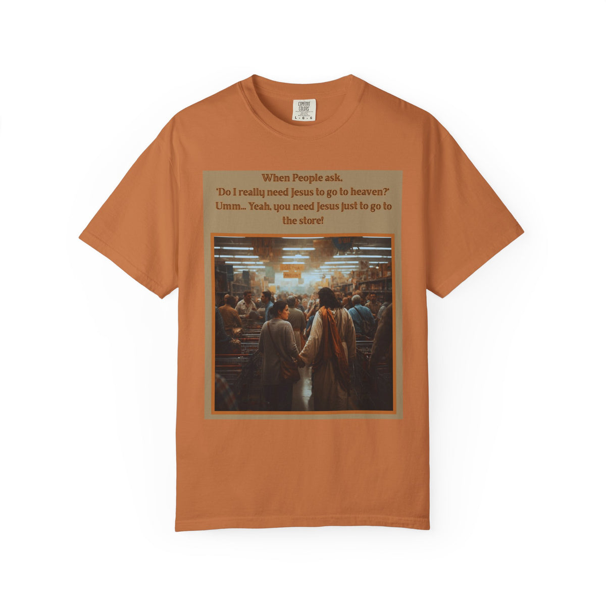 Funny / Relatable "You Need Jesus Just to Go to the Store" Tee