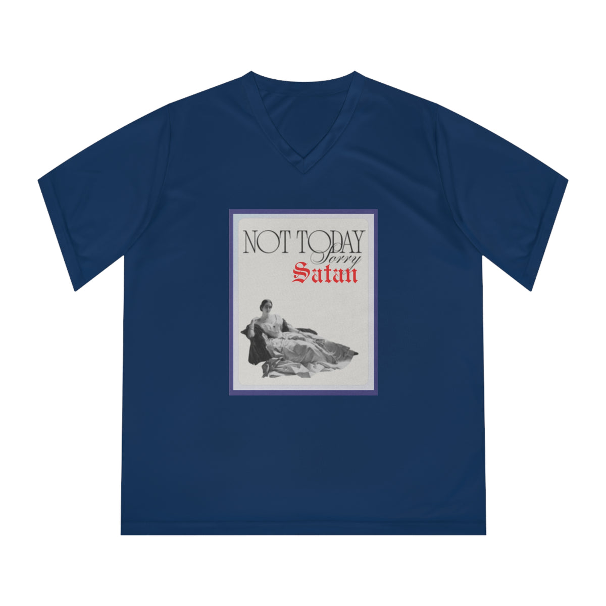 Set Apart Collection - Not today Satan - Women's Performance V-Neck T-Shirt