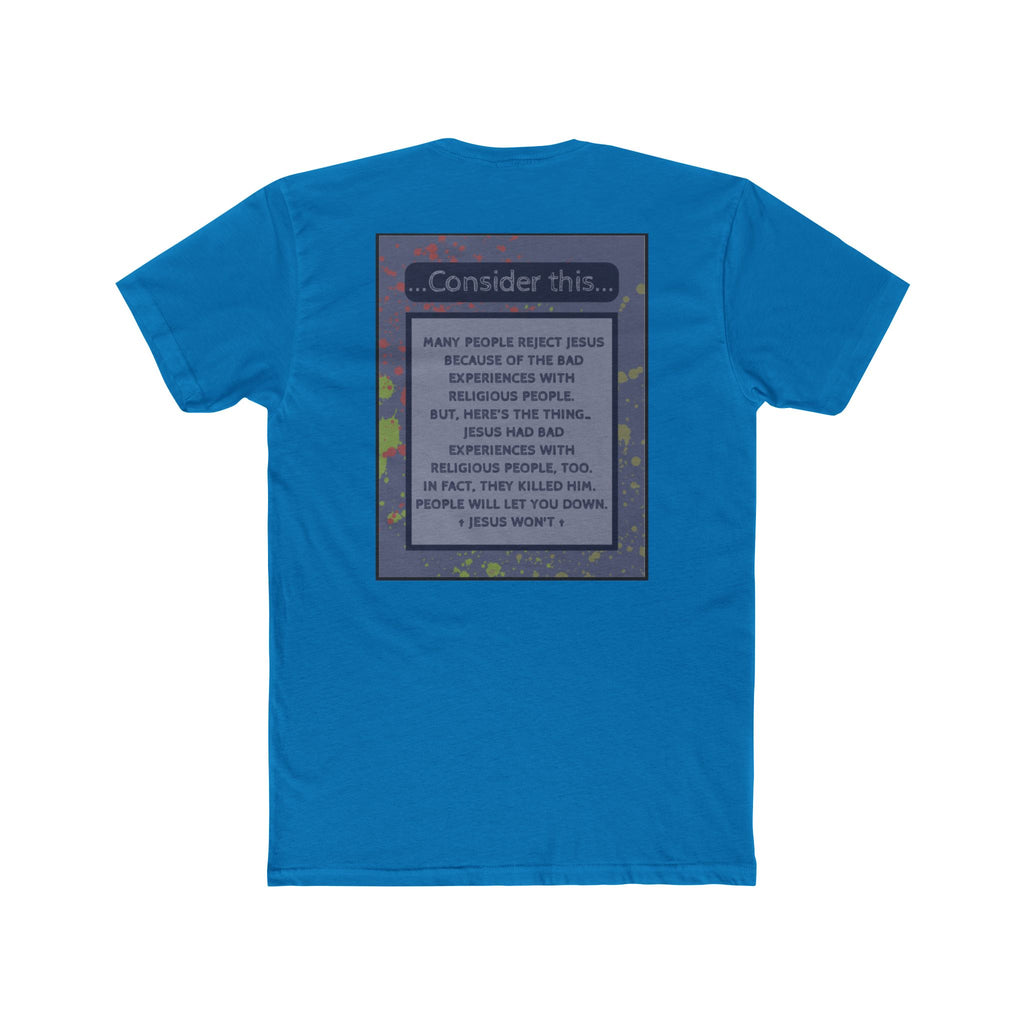 "People Will Let You Down, Jesus Won't" – Church Hurt / Crucifixion Reflection -Unisex Cotton Crew Tee