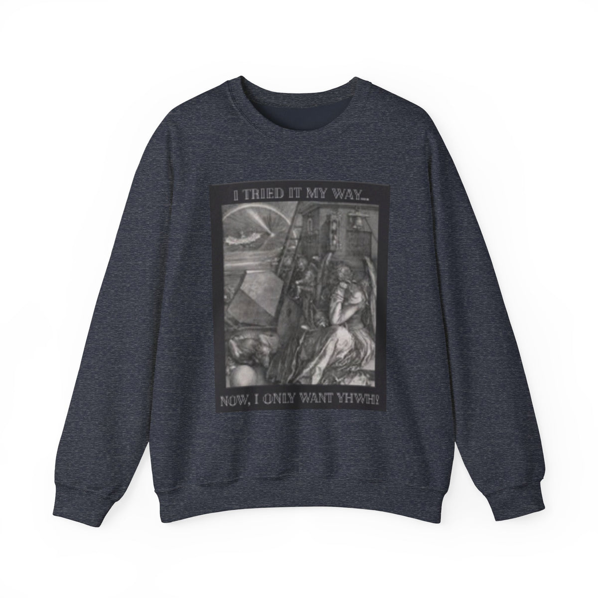 "I Tried It My Way... Now I Only Want YHWH" Graphic Crewneck Sweatshirt