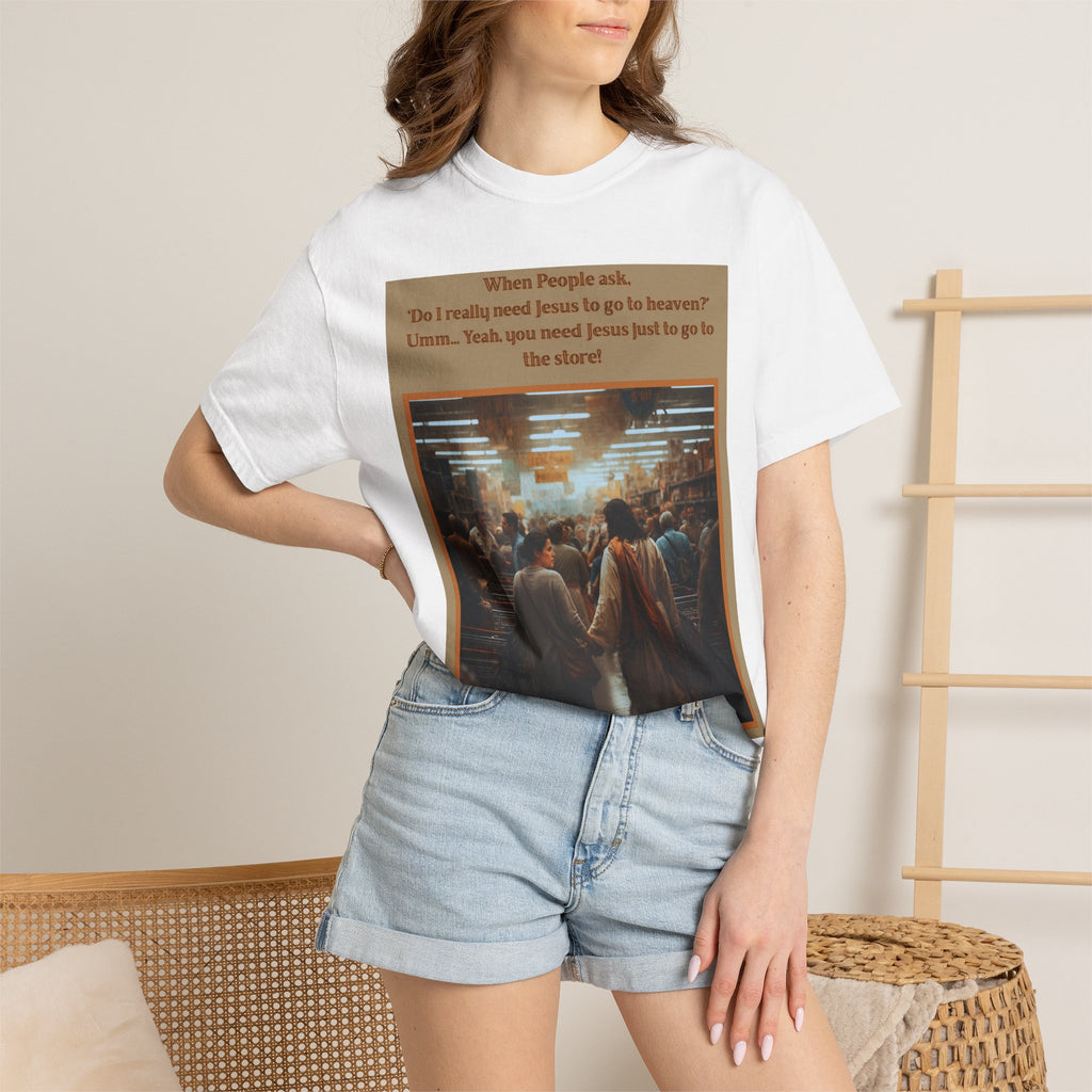Funny / Relatable "You Need Jesus Just to Go to the Store" Tee