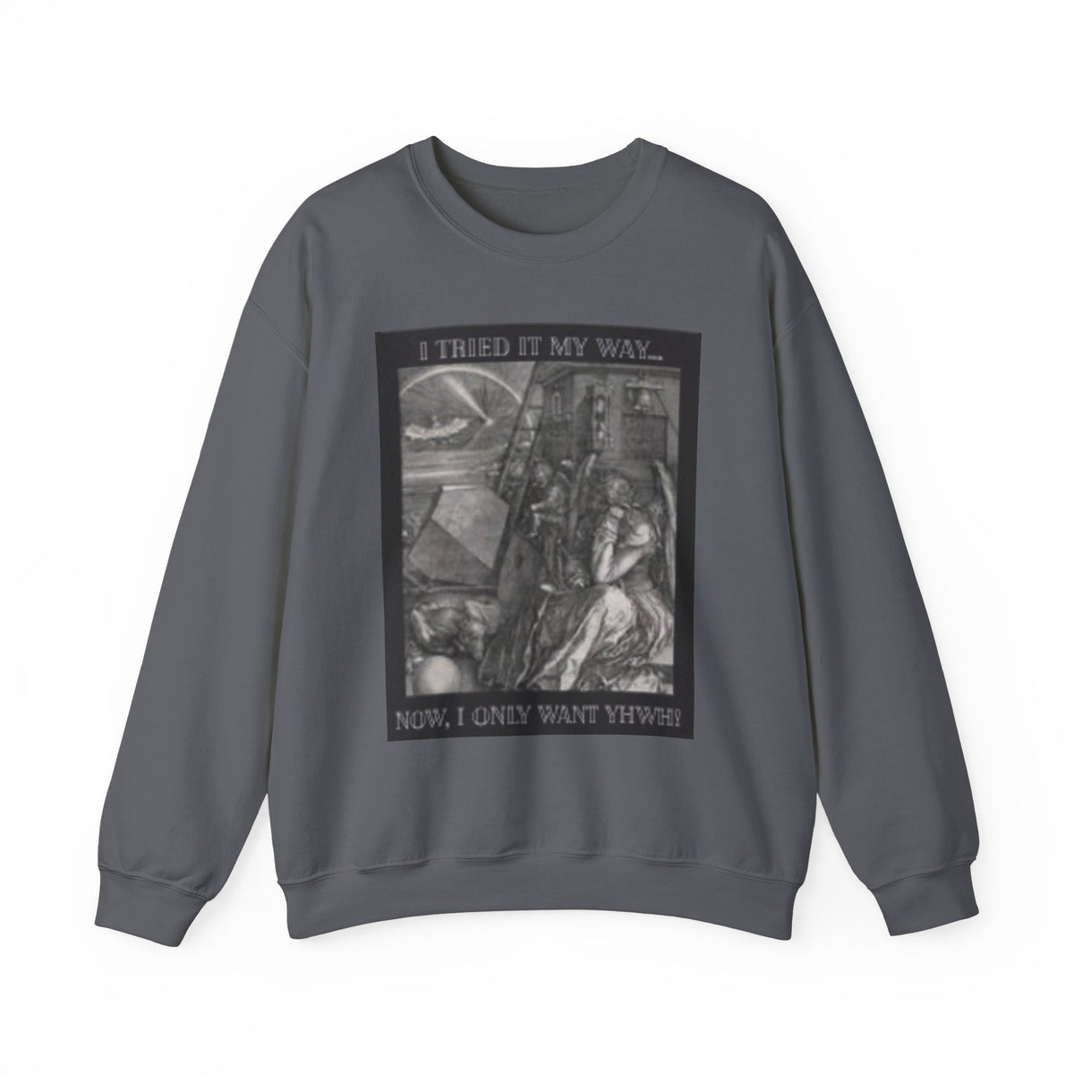 "I Tried It My Way... Now I Only Want YHWH" Graphic Crewneck Sweatshirt