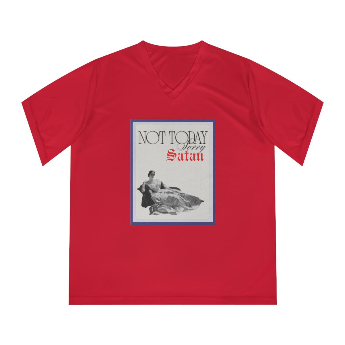 Set Apart Collection - Not today Satan - Women's Performance V-Neck T-Shirt