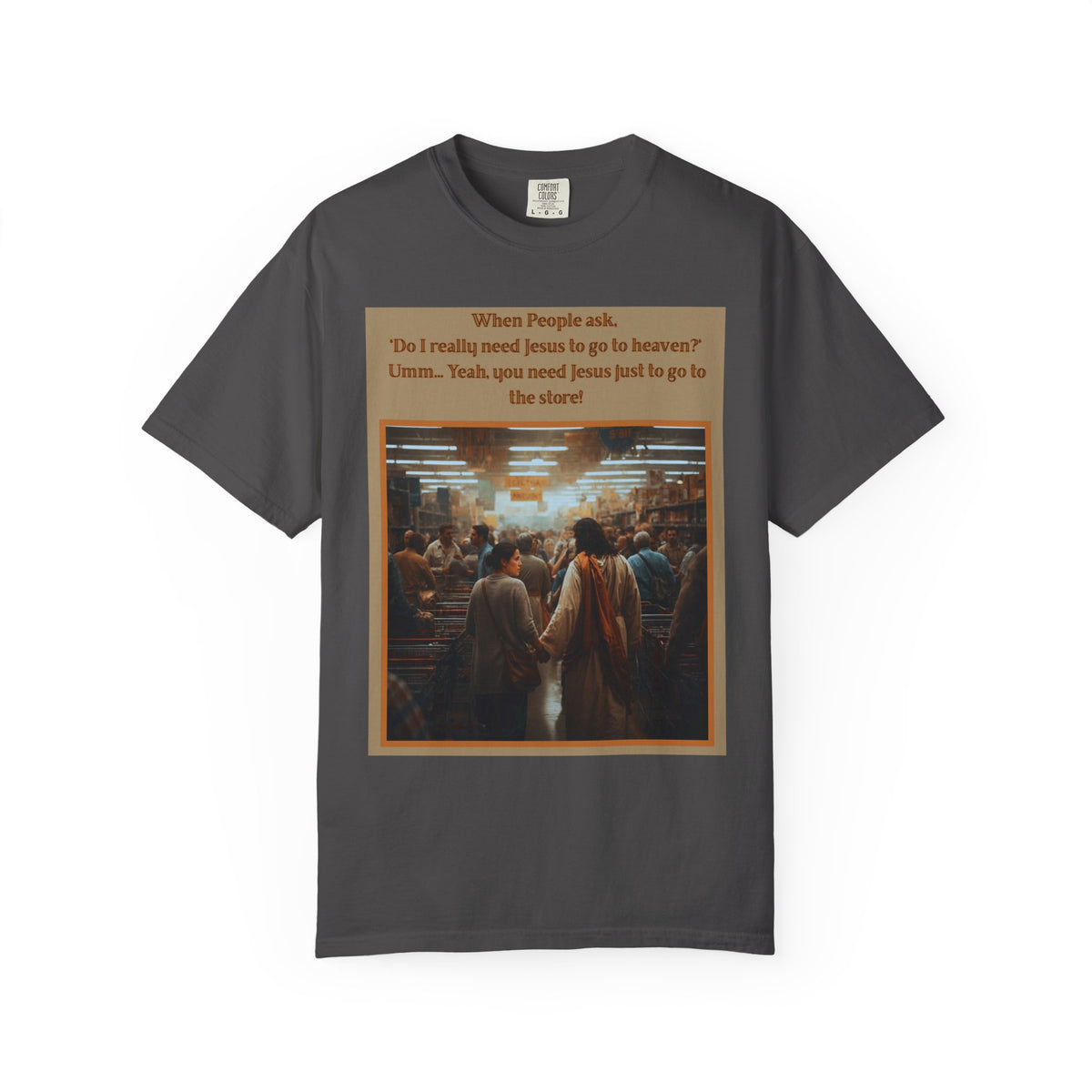 Funny / Relatable "You Need Jesus Just to Go to the Store" Tee