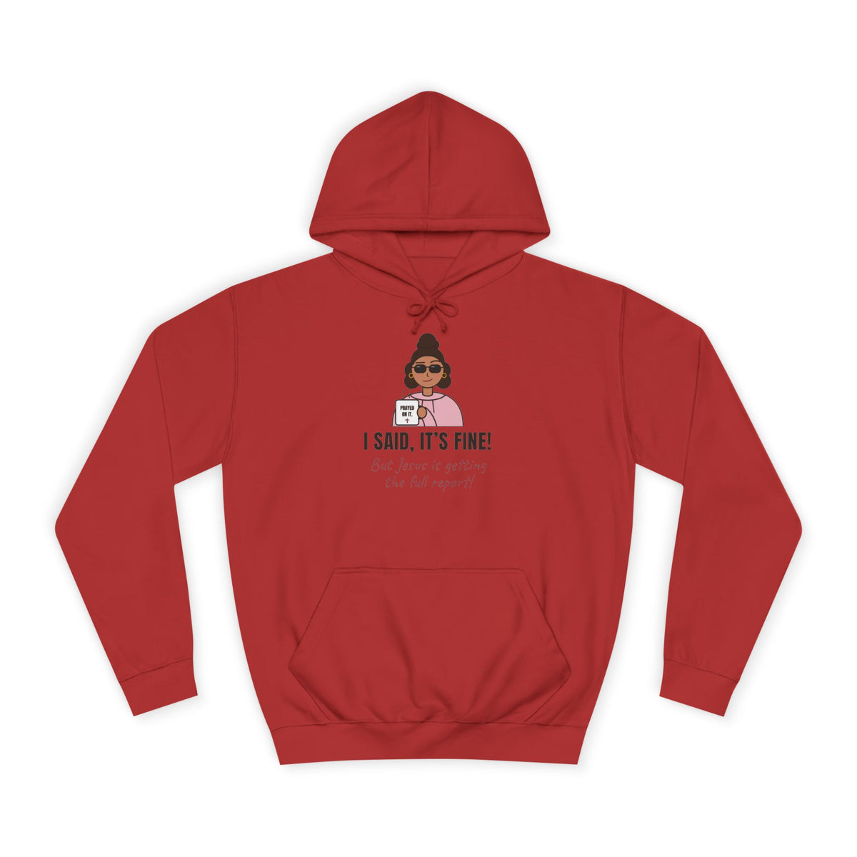“I Said, It’s Fine but Jesus is getting the full report!” Graphic Hoodie for Women (Christian humor)
