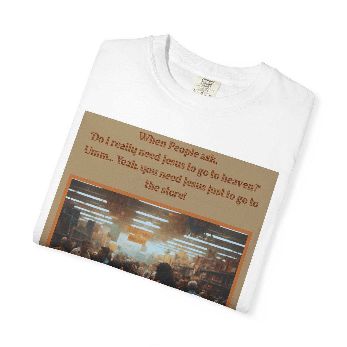 Funny / Relatable "You Need Jesus Just to Go to the Store" Tee