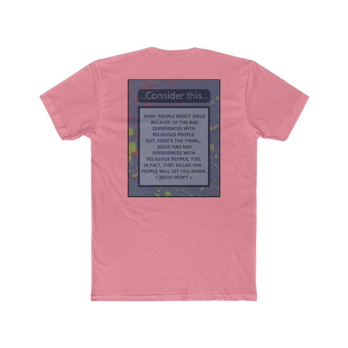 "People Will Let You Down, Jesus Won't" – Church Hurt / Crucifixion Reflection -Unisex Cotton Crew Tee