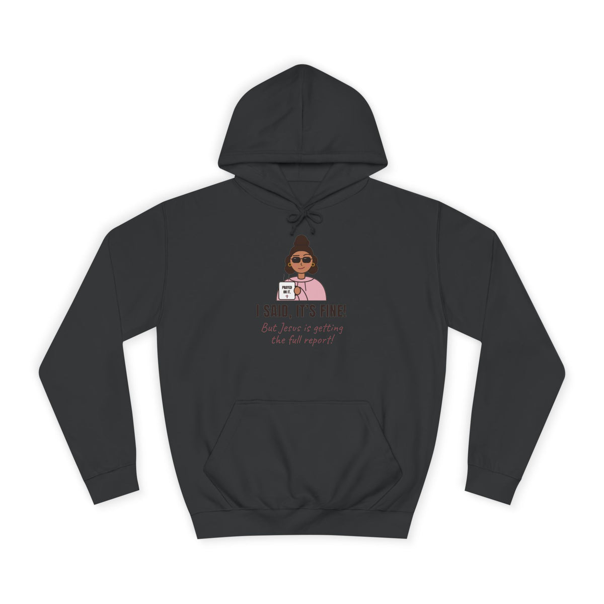 “I Said, It’s Fine but Jesus is getting the full report!” Graphic Hoodie for Women (Christian humor)