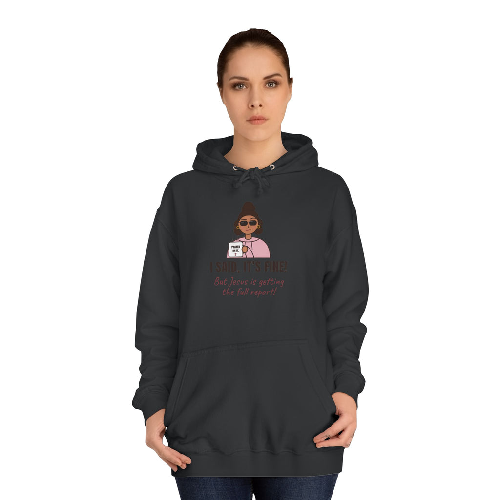 “I Said, It’s Fine but Jesus is getting the full report!” Graphic Hoodie for Women (Christian humor)
