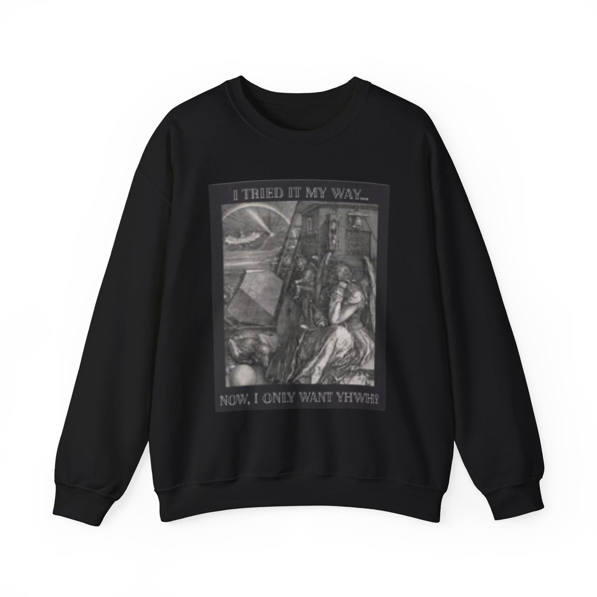 "I Tried It My Way... Now I Only Want YHWH" Graphic Crewneck Sweatshirt