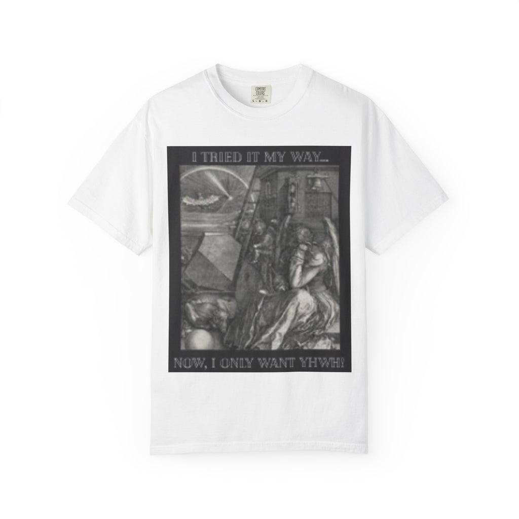 "I Tried It My Way... Now I Only Want YHWH" T-Shirt — Vintage Gothic Illustration Tee