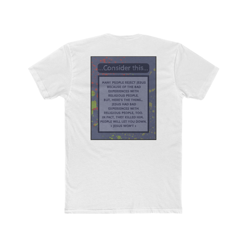 "People Will Let You Down, Jesus Won't" – Church Hurt / Crucifixion Reflection -Unisex Cotton Crew Tee