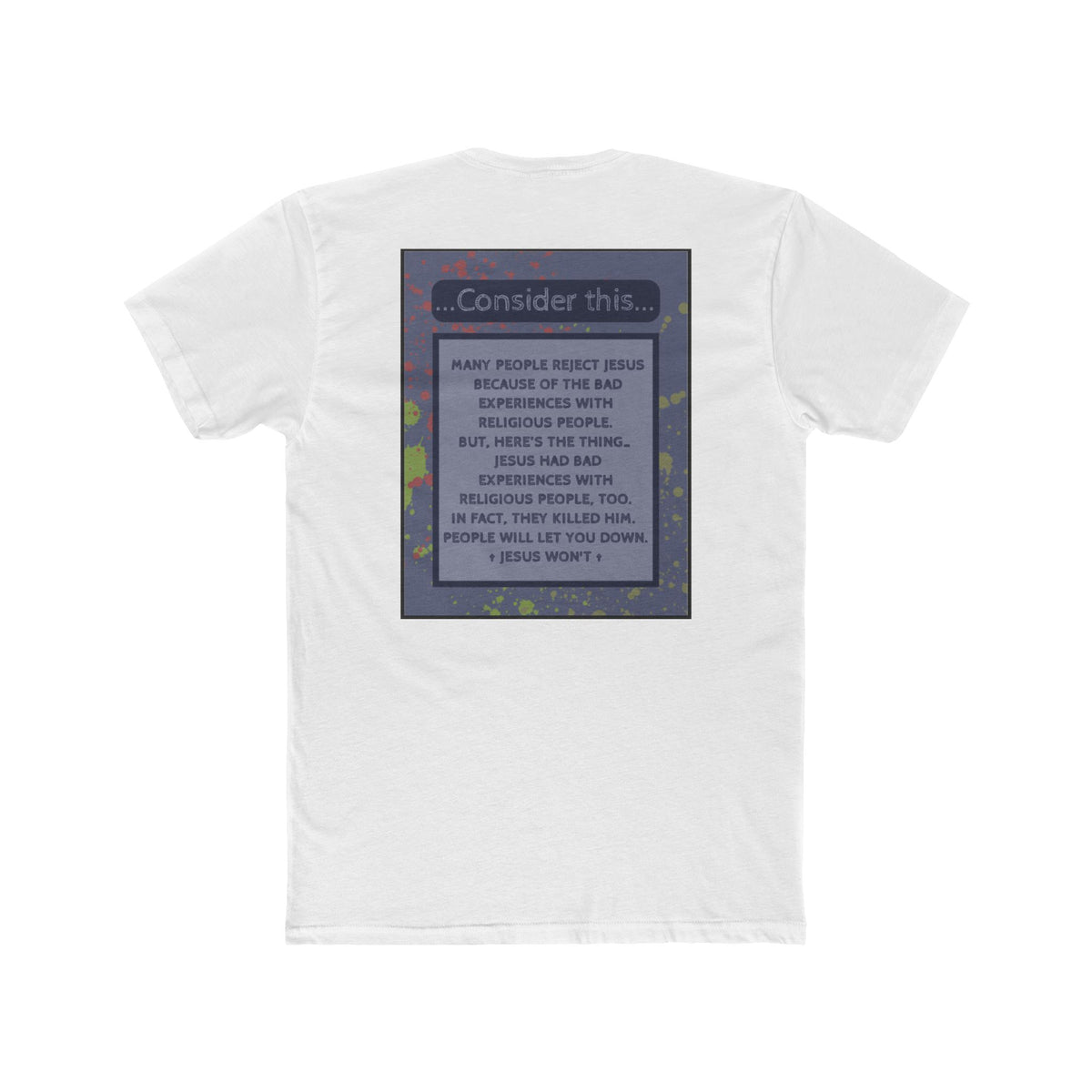 "People Will Let You Down, Jesus Won't" – Church Hurt / Crucifixion Reflection -Unisex Cotton Crew Tee