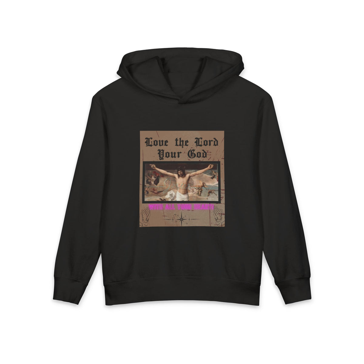 Love the Lord your God- Hooded Sweatshirt