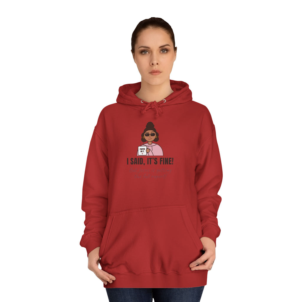 “I Said, It’s Fine but Jesus is getting the full report!” Graphic Hoodie for Women (Christian humor)