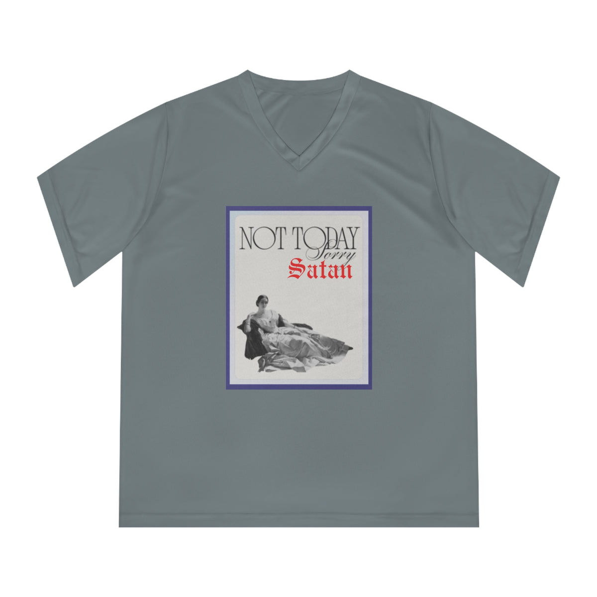 Set Apart Collection - Not today Satan - Women's Performance V-Neck T-Shirt