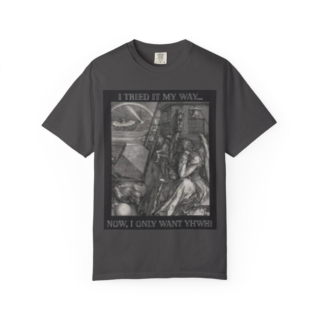 "I Tried It My Way... Now I Only Want YHWH" T-Shirt — Vintage Gothic Illustration Tee