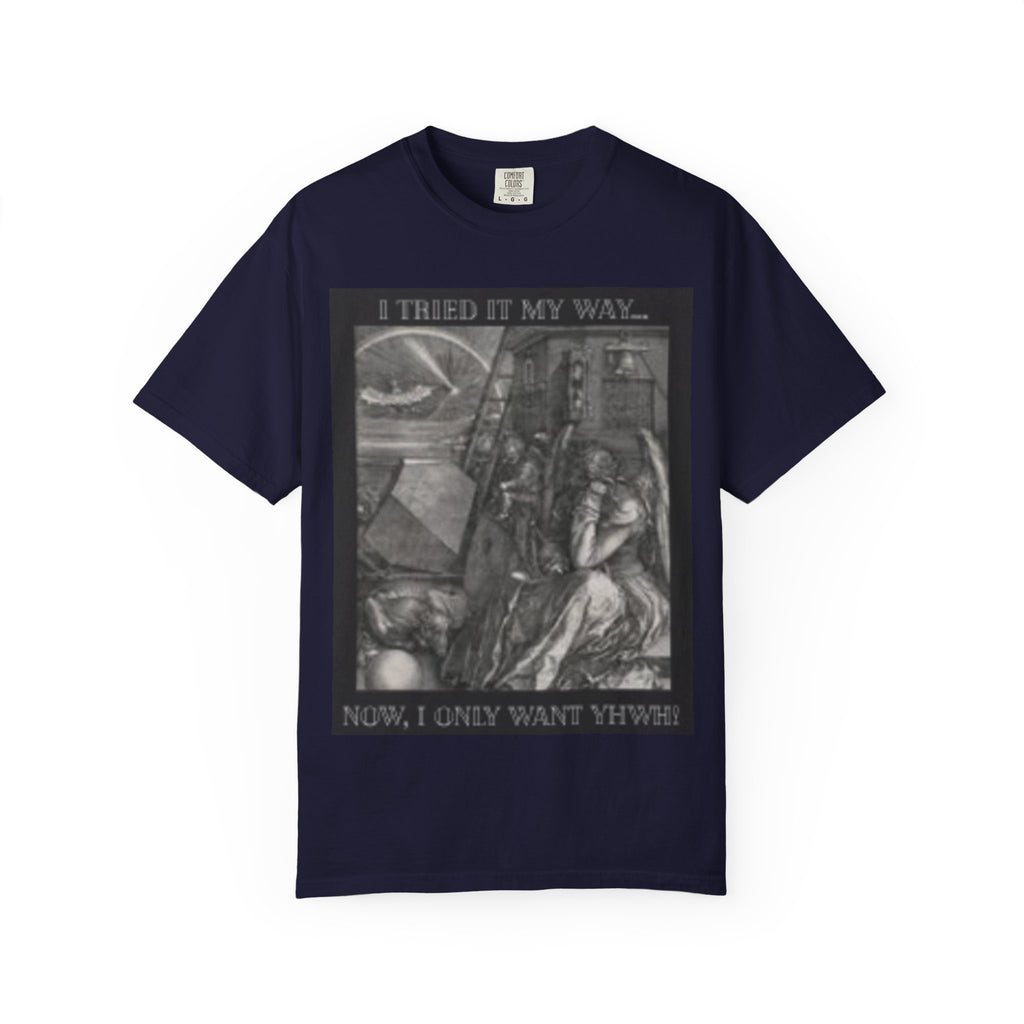 "I Tried It My Way... Now I Only Want YHWH" T-Shirt — Vintage Gothic Illustration Tee