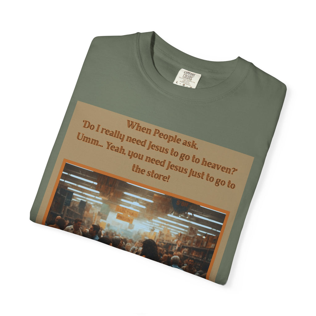 Funny / Relatable "You Need Jesus Just to Go to the Store" Tee
