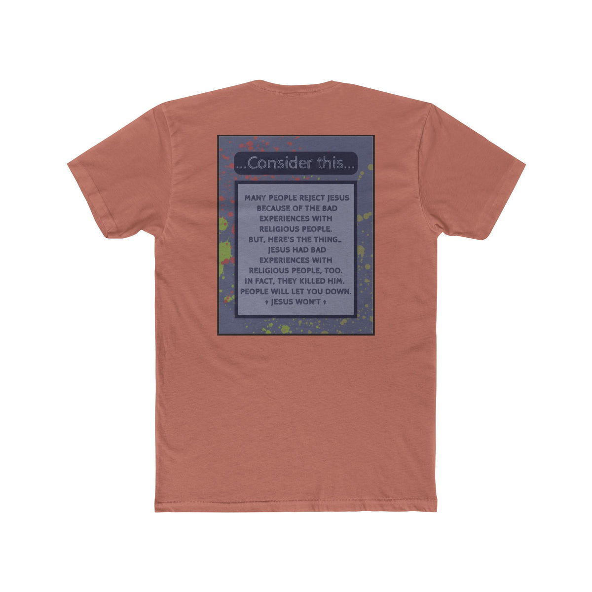"People Will Let You Down, Jesus Won't" – Church Hurt / Crucifixion Reflection -Unisex Cotton Crew Tee