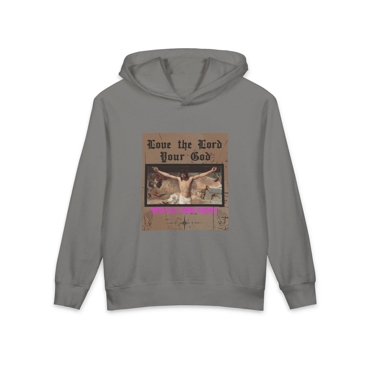 Love the Lord your God- Hooded Sweatshirt
