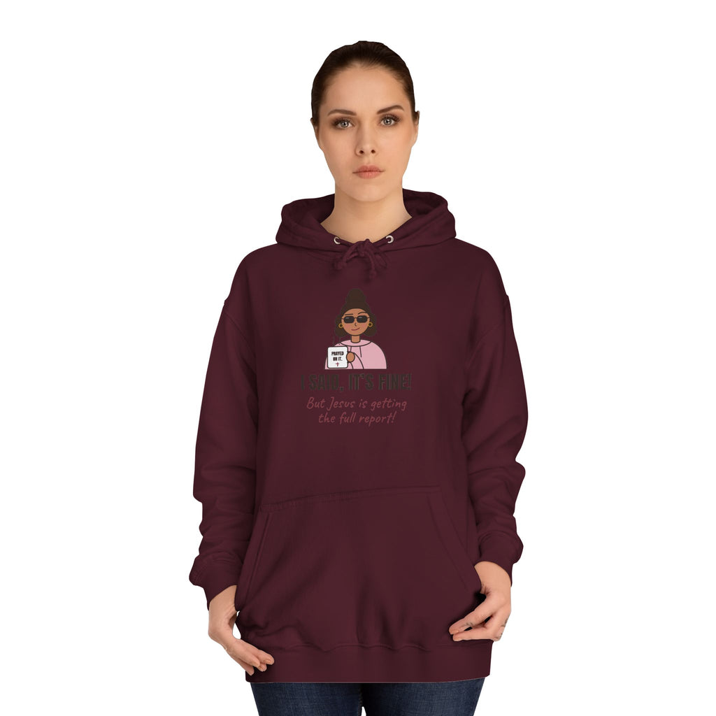 “I Said, It’s Fine but Jesus is getting the full report!” Graphic Hoodie for Women (Christian humor)