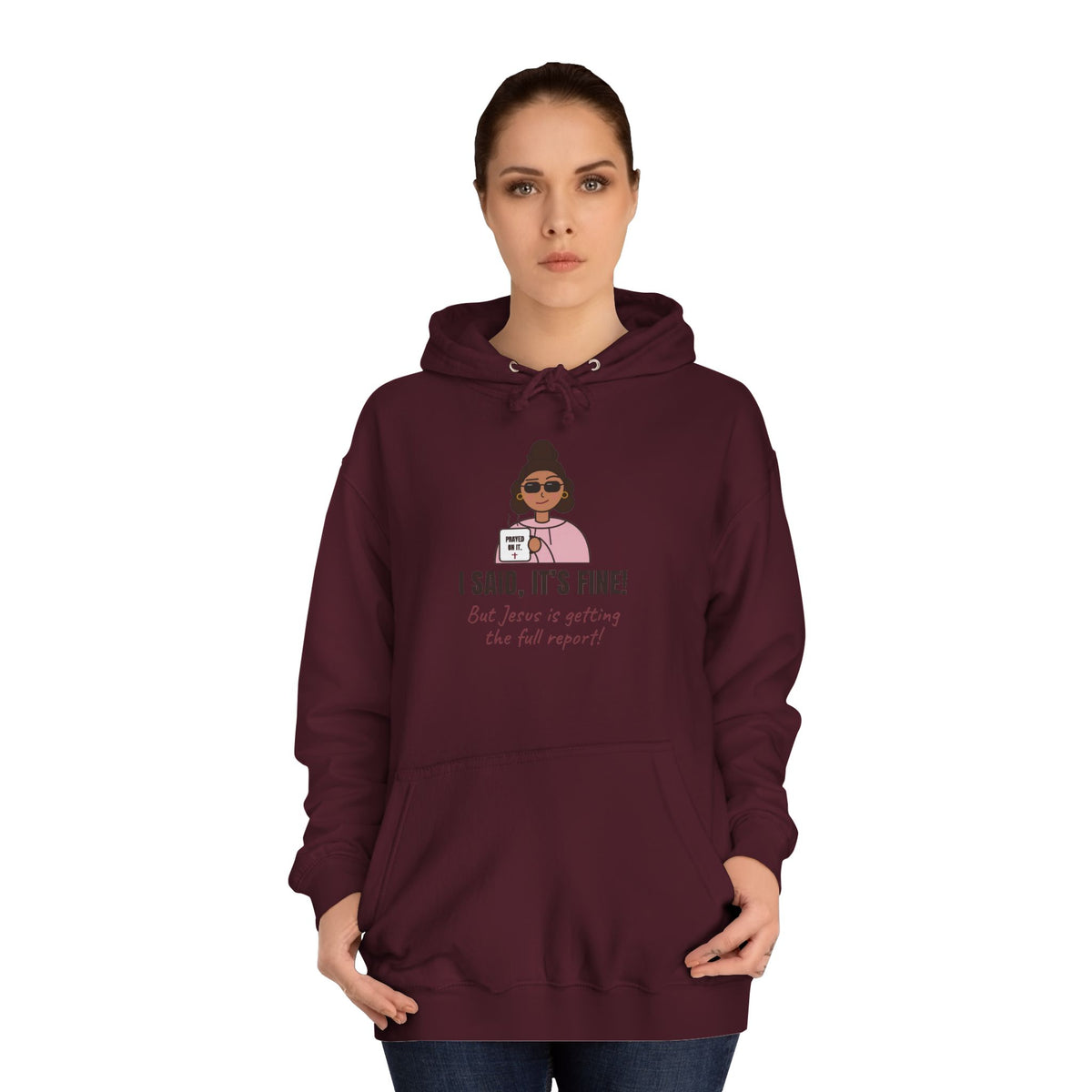 “I Said, It’s Fine but Jesus is getting the full report!” Graphic Hoodie for Women (Christian humor)