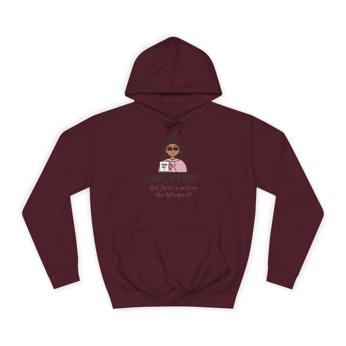 “I Said, It’s Fine but Jesus is getting the full report!” Graphic Hoodie for Women (Christian humor)