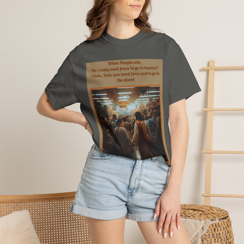 Funny / Relatable "You Need Jesus Just to Go to the Store" Tee
