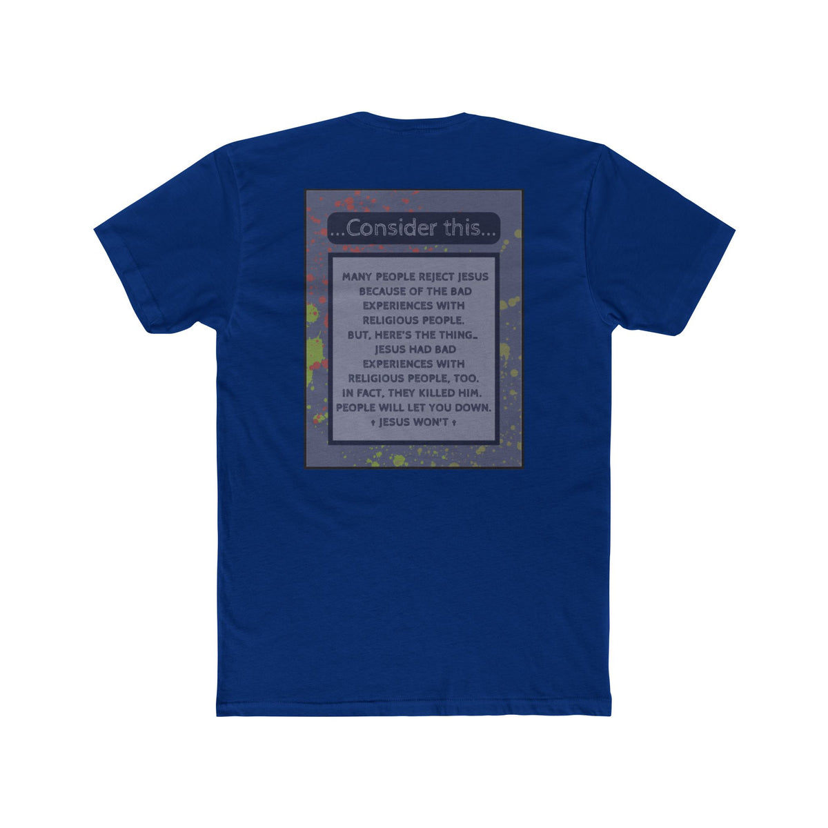 "People Will Let You Down, Jesus Won't" – Church Hurt / Crucifixion Reflection -Unisex Cotton Crew Tee