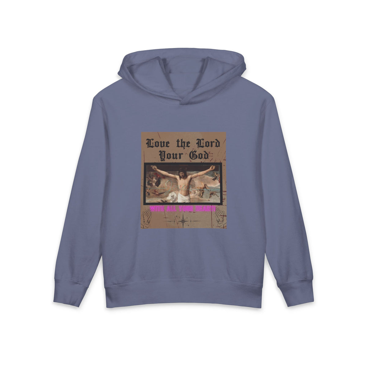 Love the Lord your God- Hooded Sweatshirt