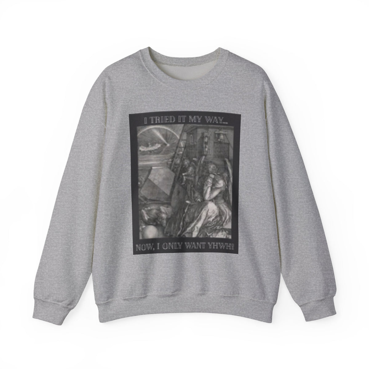 "I Tried It My Way... Now I Only Want YHWH" Graphic Crewneck Sweatshirt